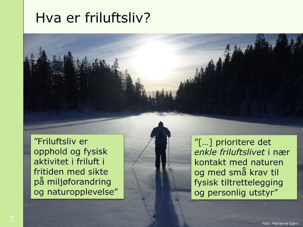 Ordet friluftsliv ble brukt første gang i 1859 av Henrik Ibsen, i diktet Paa Vidderne. Her omtaler Ibsen livet på den øde seterstue som Friluftsliv for mine Tanker.