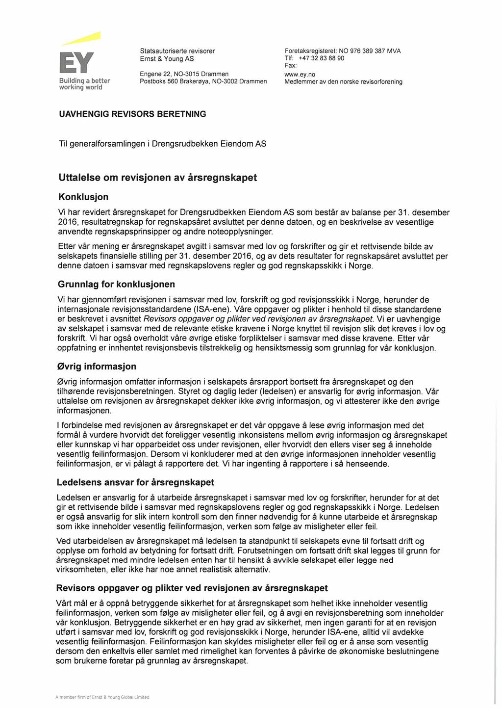 EY Building a better working world Statsautoriserte revisorer Ernst & Young AS Engene 22, NO-315 Drammen Postboks 56 Brakerøya, NO-32 Drammen Foretaksregisteret: NO 976 389 387 MVA Tlf: +47 32 83 88