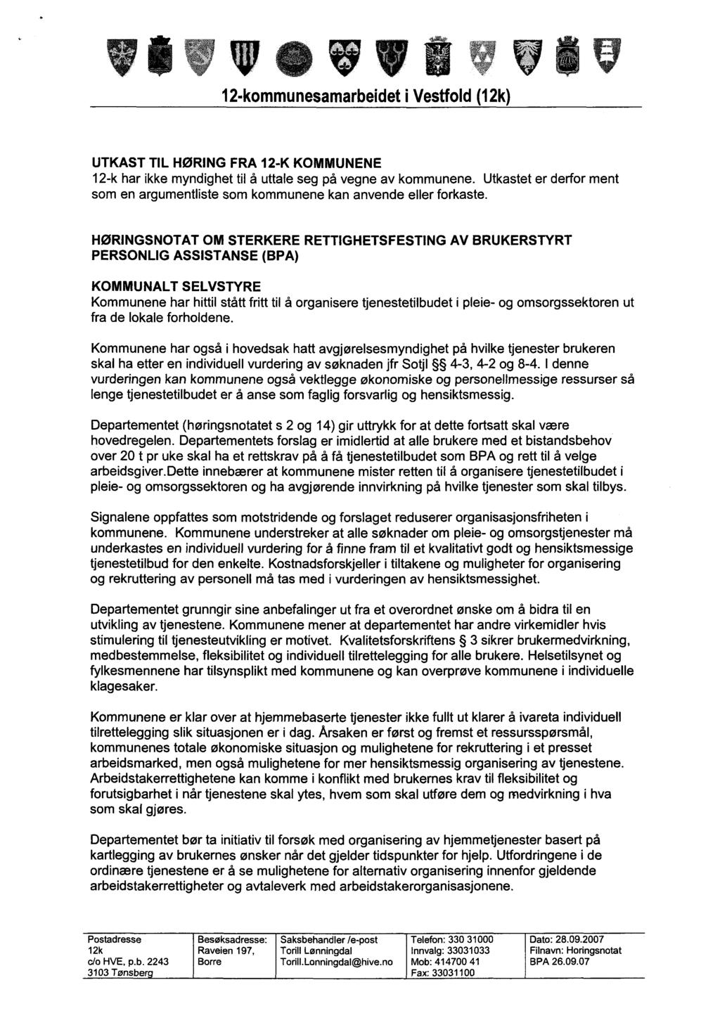 12-kommunesamarbeidet i Vestfold (12k) UTKAST TIL HØRING FRA 12-K KOMMUNENE 12-k har ikke myndighet til å uttale seg på vegne av kommunene.