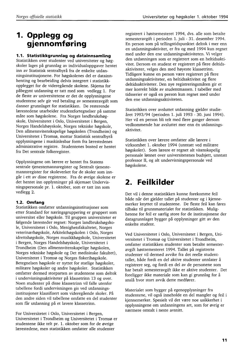 Norges offisielle statistikk Universiteter og høgskoler. oktober 99. Opplegg og gjennomforing.