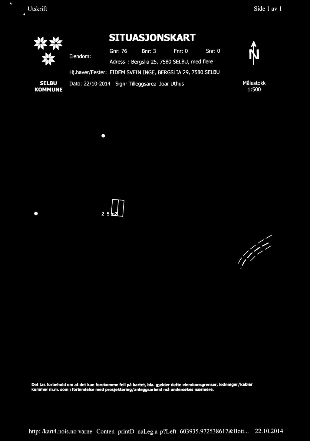 haver/Fester: EIDEMSVEININGE, BERGSLIA29, 7580 SELBU SELBU KOMMUNE Dato: 22/10-2014 Sign: