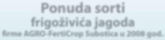 o Ponuda sorti frigoživića jagoda firme AGRO-FertiCrop Subotica u 2008 god.