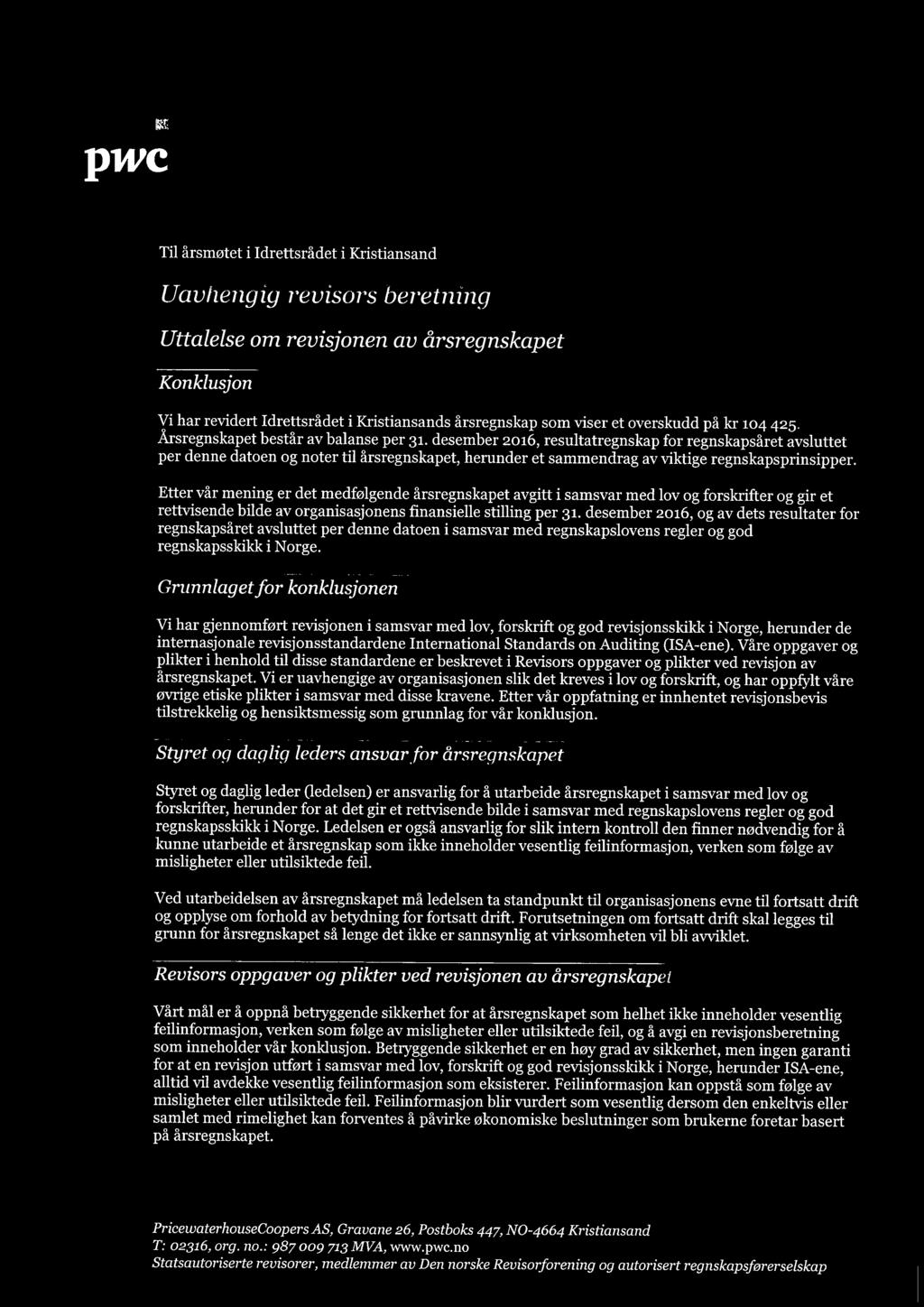 desember 2016, resultatregnskap for regnskapsåret avsluttet per denne datoen og noter til årsregnskapet, herunder et sammendrag av viktige regnskapsprinsipper.