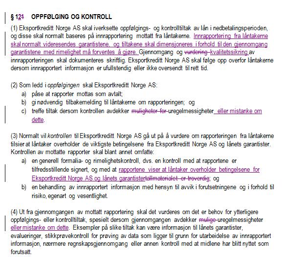 12 (tidligere 11) Oppfølging og kontroll Denne paragrafen regulerer Eksportkreditt Norges plikter til å iverksette oppfølgings- og kontrolltiltak i nedbetalingsperioden.