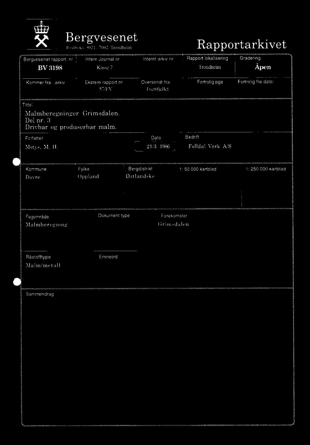 Kommer fra Ekstern rapport nr Oversendt 1ra Fortrolig pga Fortrolig fra dato: 57/FV "Fverrtjellet Tittel Malmberegninger Grimsdalen. Del nr.