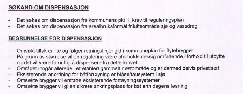 vesentlig tilsidesatt. I tillegg må fordelene ved å dispensere være klart større enn ulempene etter en samlet vurdering.