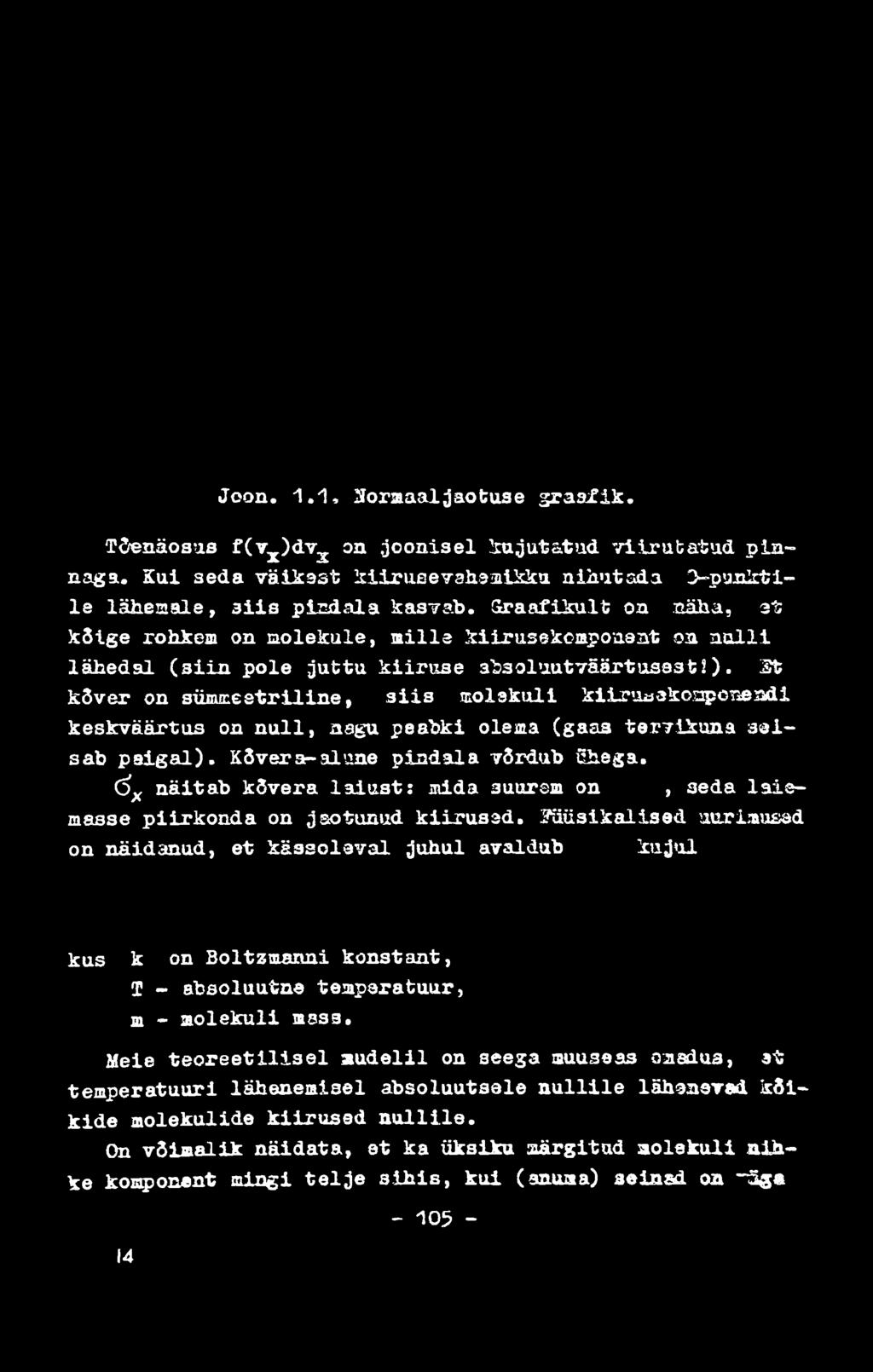 St ksver on süm m eetriline, a iis m olekuli kiiruijakooponendl keskväärtus on n u l l, nagu peabki olema (gaas tervikuna s e i sab p a ig a l).