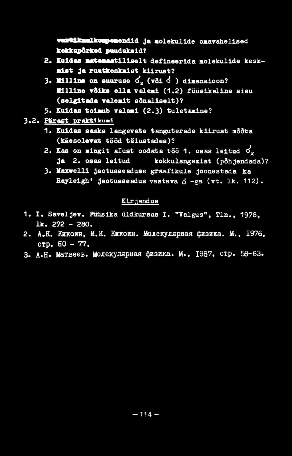 vartlkaalko^xm endid ja molekulide omavahelised kokkupõrked puuduksid? 2«Kqld aa m ate m aatilise lt d e fineerida molekulide keskm ist j a ruatkeskm ist k iiru s t? 3.