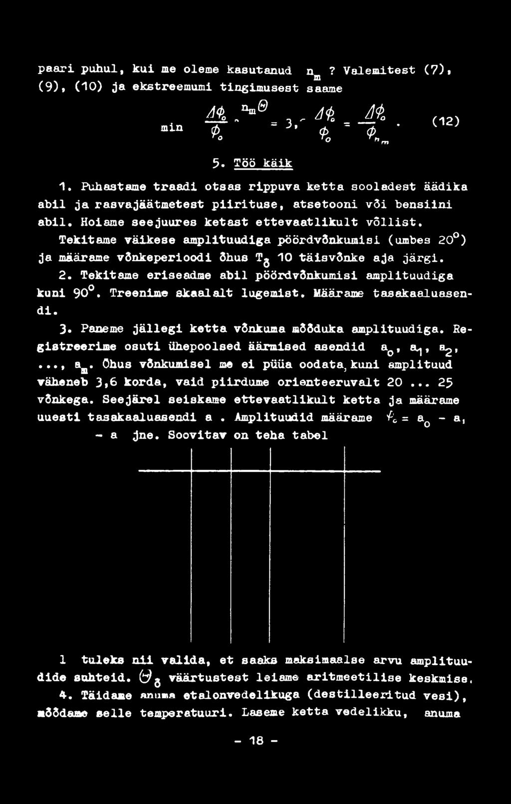 paari puhul, kui me oleme kasutanud n? Valemitest (7), Ш (9), (10) ja ekstreemumi tingimusest saame ü.,, H J t mln t = 3l % ' <Pn ' ( 12) 5. Töö käik 1.