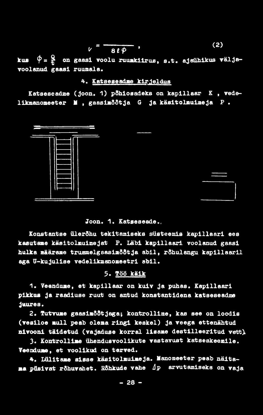 =, (2) t' e e p kus <f>= I on gaasi voolu ruuakiirua, s.t. ajaühikus väijavoolanud. gaasi ruumala. 4. Katseseadme kirjeldus Katseseadme (joon.