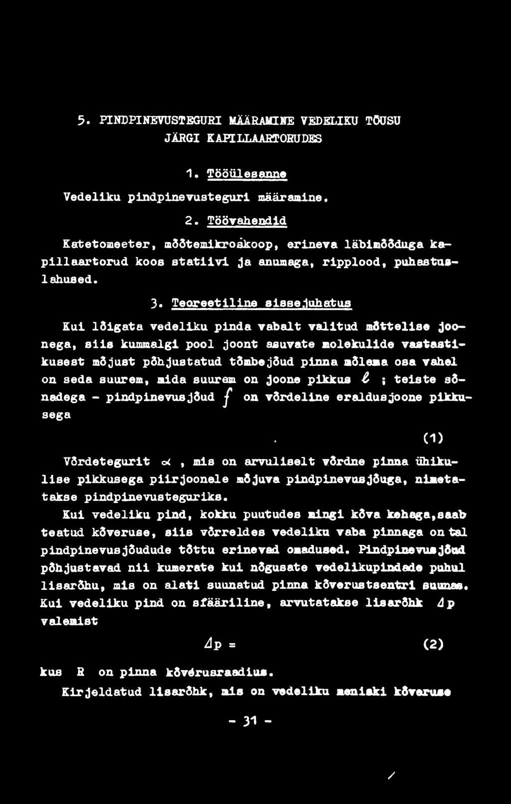 5. PTNDPINEVUSTEGURI MÄÄRAMINE VEDELIKU TÖÜSU JÄRGI KAPILLAABTOHUDES 1. Tööülesanne Vedeliku pindpinevusteguri määramine. 2.