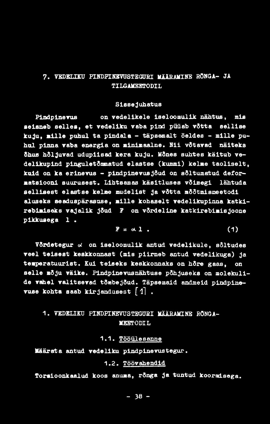 7. VEDELIKU FINDPIHEVtJSTEGURI MÄÄRAMIHE RÖNGA- JA TILGAMEETODIL Sissejuhatus Pindpinet u b on vedelikele iseloomulik nähtus, mis seisneb selles, et vedeliku vaba pind püüab võtta sellise kuju, nille