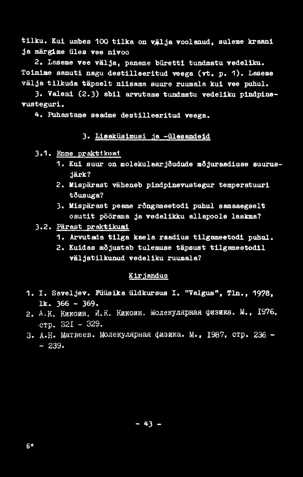 tilku. Kui umbes 100 tilka on v lja voolanud, suleme kraani ja märgime üles vee nivoo 2. Laseme vee välja, paneme büretti tundmatu vedeliku. Toimime samuti nagu destilleeritud veega (vt. p. 1).