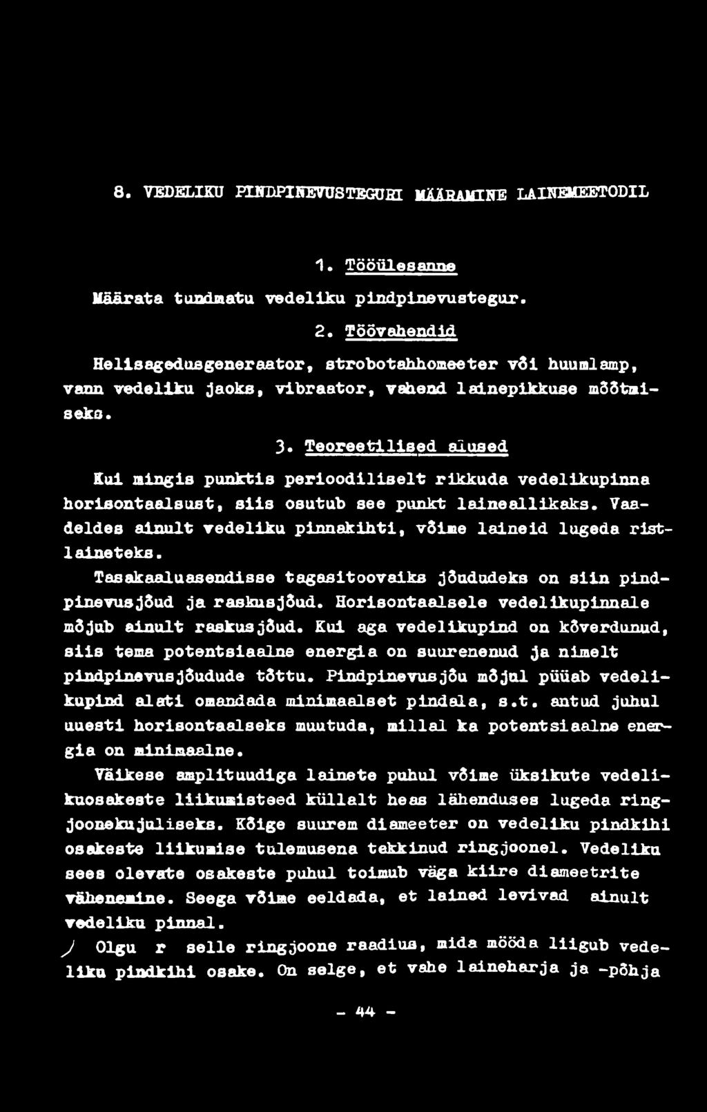 8. VEDELIKU ELSElPI NEVUS TEGU HI MMHAMINE LAINEMEETODIL 1. Tööülesanne Määrata tundmatu vedeliku pindpinevustegur. 2.