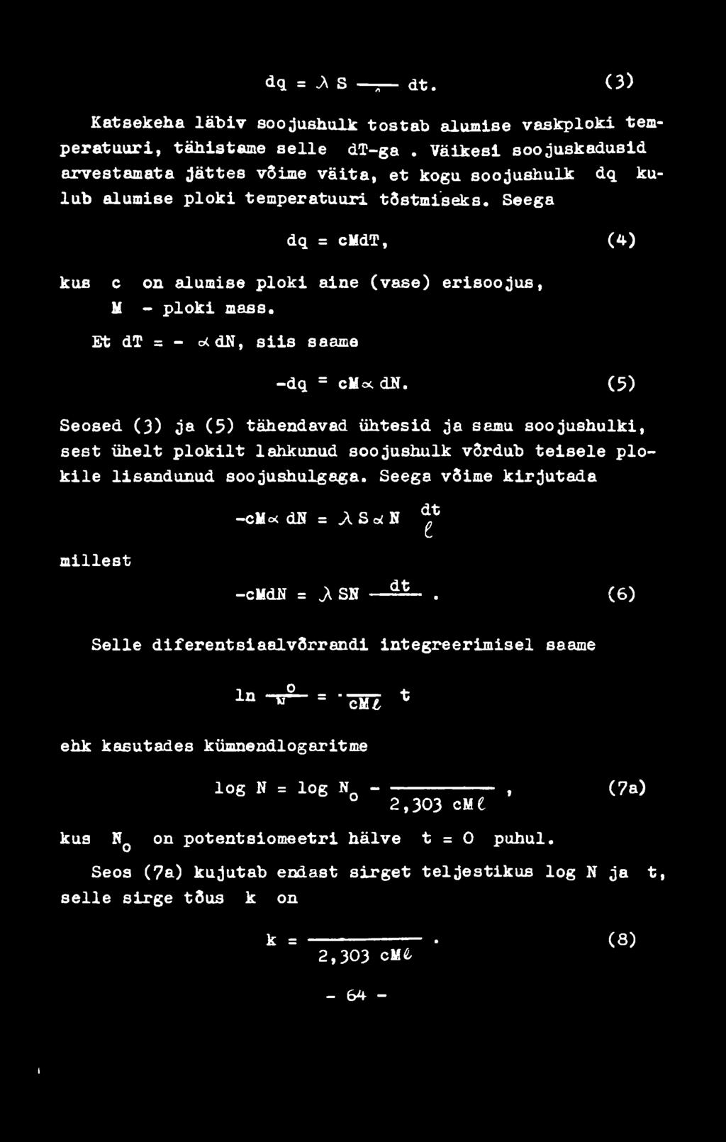 Seega dq = cmdt, (4) kus с on alumise p lo k i aine (vase) eriso o jus, M - p lo k i mass. Et dt = - c*du, s iis saame -dq = cmot dn.