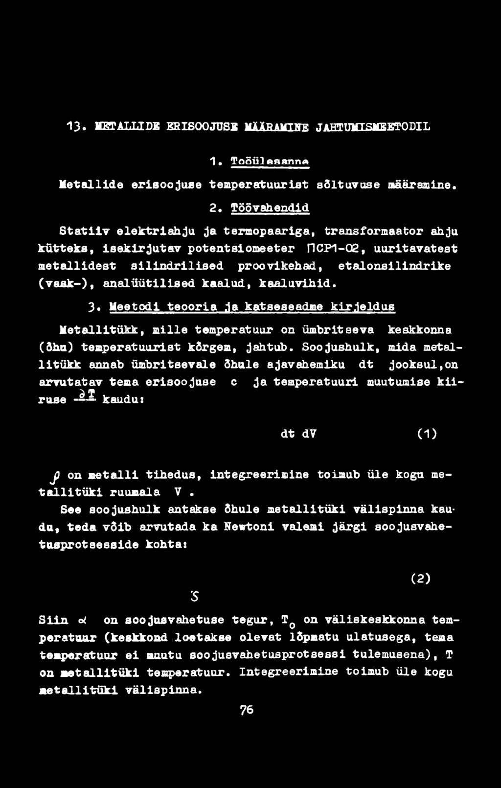 1 3. METALLIDE EEISOOJÜSE MÄÄSAMINE JAHTUMISMEETODIL 1. Toöül йяяппй M etallide erisoojuse temperatuurist sõltuvuse määramine. 2.