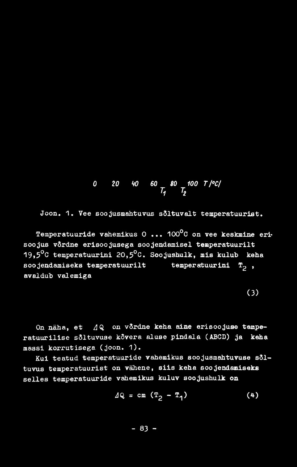 Soojushulk, mis kulub keha soojendamiseks te m p e ratu u rilt tem peratuurini T2, avaldub valemiga (3) On näha, e t A Q on võrdne keha aine erisoojuse temperatuur i l i s e