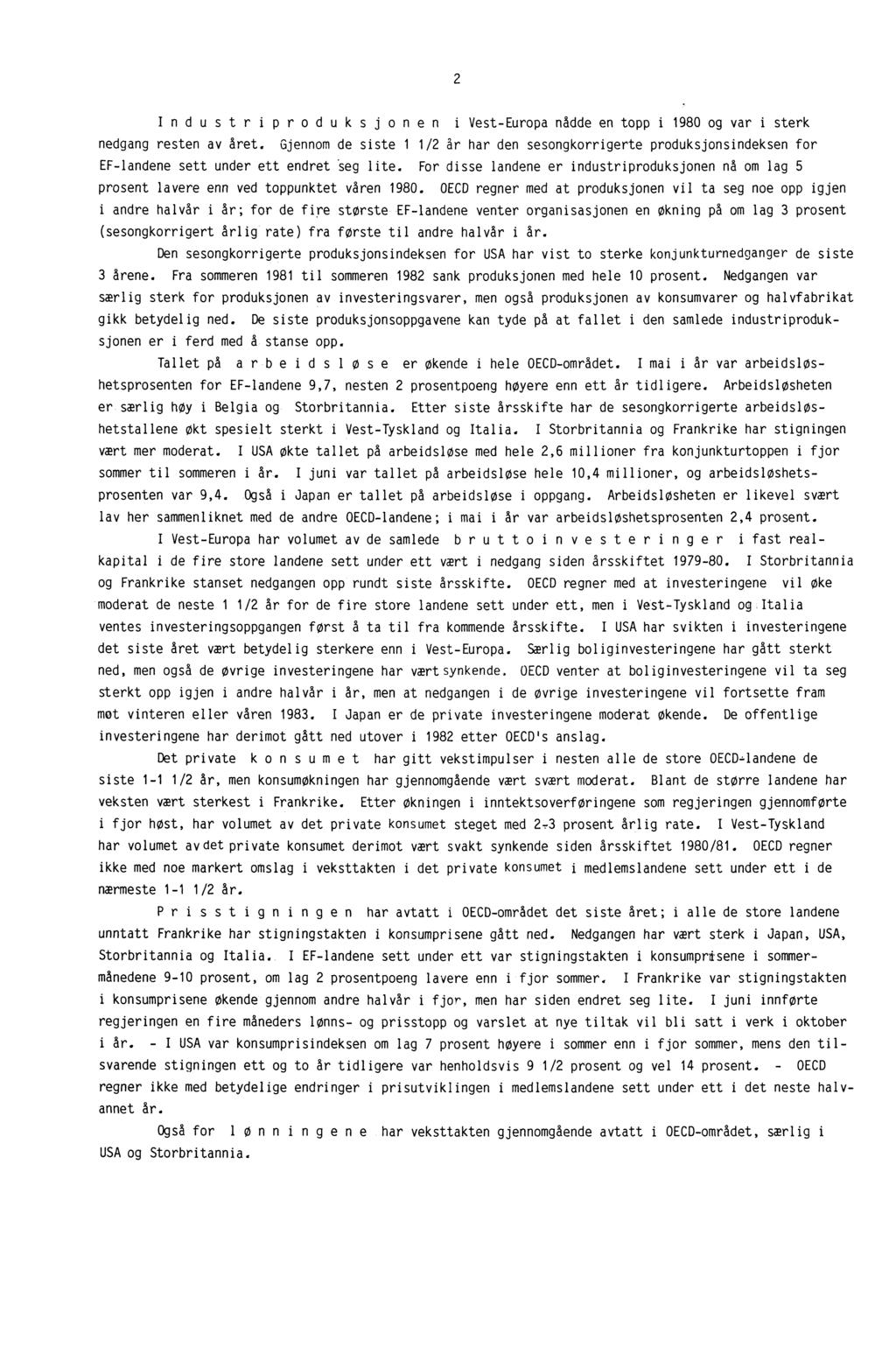 2 Industriproduksjonen ivest-europa nådde en toppi og varisterk nedgang resten av året. Gjennom de siste 1 1/2 år har den sesongkorrigerte produksjonsindeksen for EF-landene sett under ett endret.
