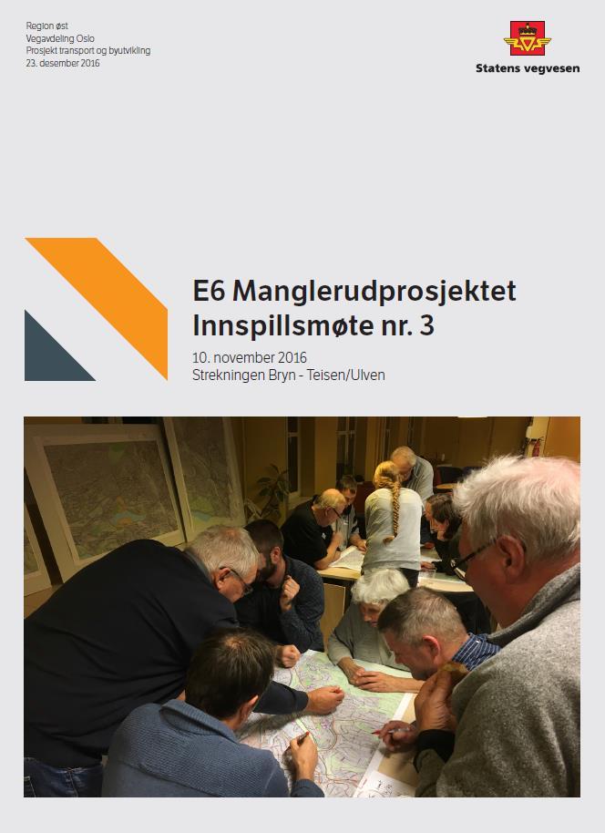 E6 Manglerudprosjektet Innspillsmøter Vi ønsker lokalkunnskap om planområdet Skoler, borettslag, idrettslag, foreninger mv.