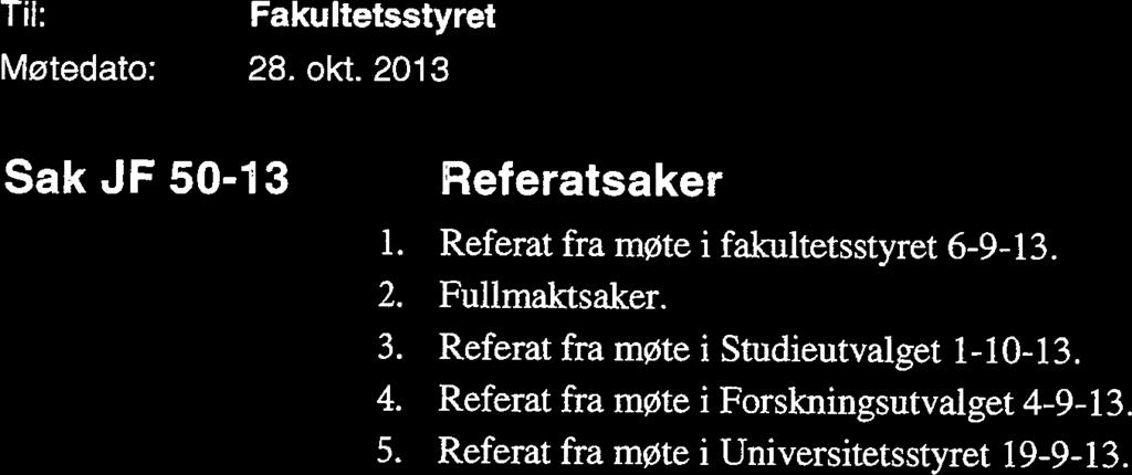 li i T Det juridiske fakultet N 0 R G E s Arkivref: 2013/1039 IST000