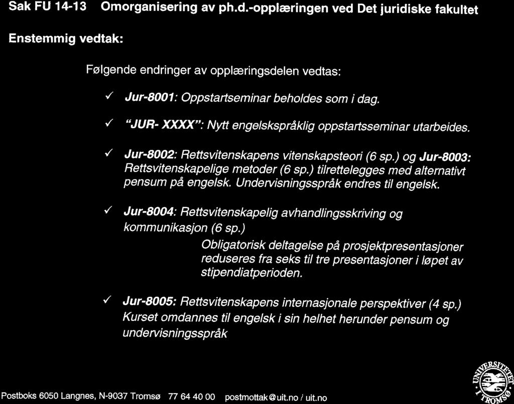 0T L/ Det juridiske fakultet N 0 R G E s Arkivref: 2013/47 TMHO23 ARKTISKE Dato: 06.09.