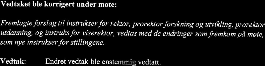 : 2013/4377) Fremlagte forslag til instrukser for rektor, prorektor forskning og utvikling, prorektor utdanning og kvalitet, og instruks for viserektor, vedtas