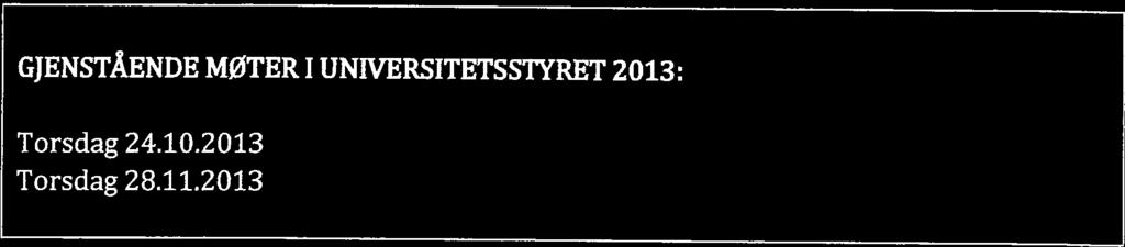 : 2013/3515) Rektor og universitetsdirektør far fullmakt til å utarbeide et svar til Kl) som er i tråd med føringene i saksdokumentet og diskusjonen som fremkom i møtet.