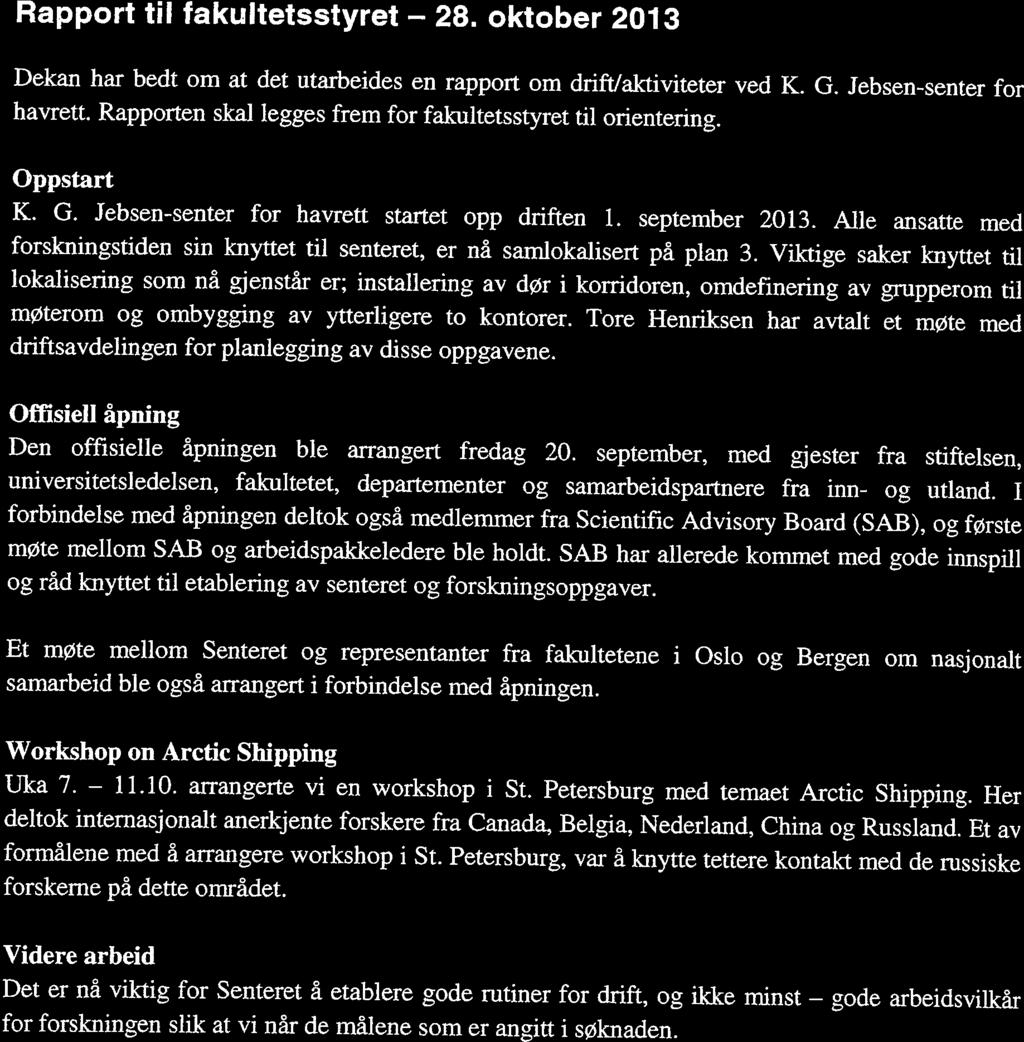 - U~T i ; ~ ( ç~ ~DetjuridiskefakuItet N 0 R 6 E S ~ t ~ K. G..Jebsen-senter for havrett ARKT~SKE Ark~vref.: UNIVERSITET Dato: 17.10.2013 TH: Fra: Fakultetsstyret K. G. Jebsen-senter for havrett Rapport til fakultetsstyret 28.