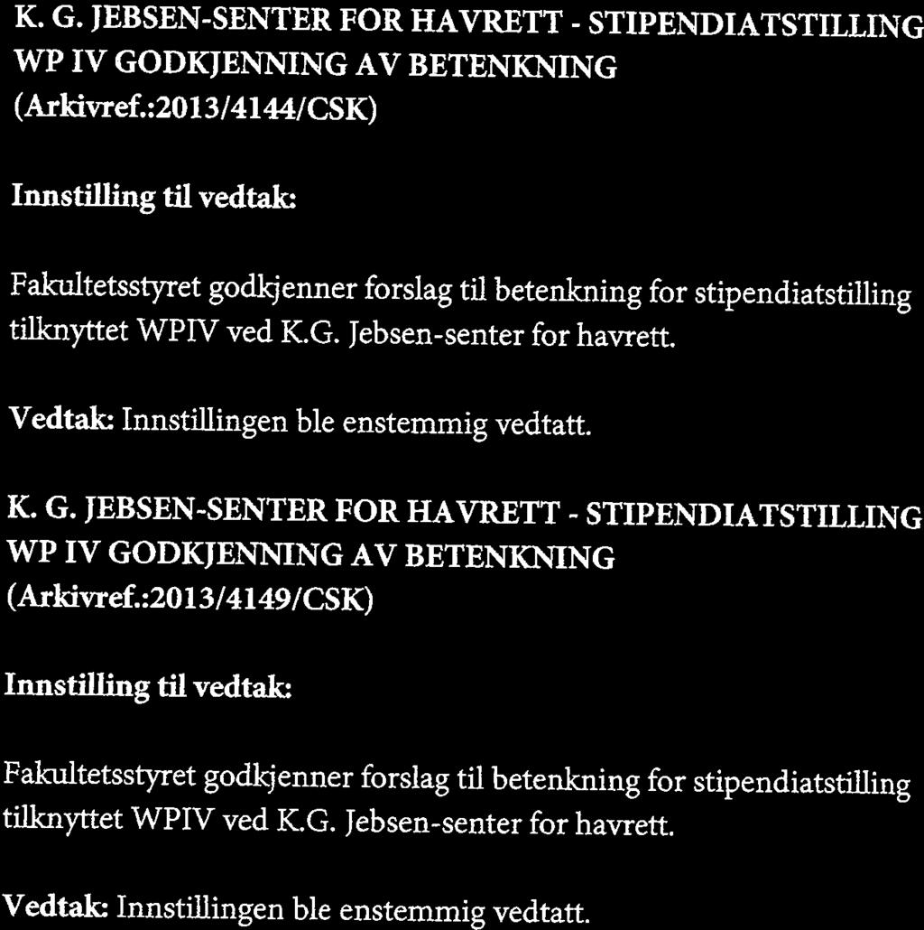 JF 43-13 K. G. JEBSEN-SENTER FOR HAVRETT - STIPENDIATSTILLING WP IV GODKJENNING AV BETENKNING (Arkivref.