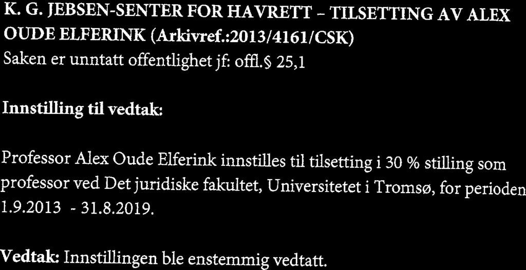 JEBSEN-SENTER FOR HAVRETT - STIPENDIATSTILLING WP IV GODKJENNING AV BETENKNING (Arkivref.:2013/4149/CSK) Fakultetsstyret godkjenner forslag til betenkning for stipendiatstilling tilknyttet WPIV ved K.