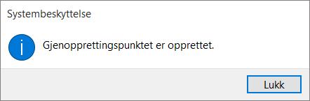 5.5 Gjenopprettningspunkt For å kunne sikre meg mot eventuelle krasj av datamaskin, så valgte jeg å lage et gjenopprettningspunkt.