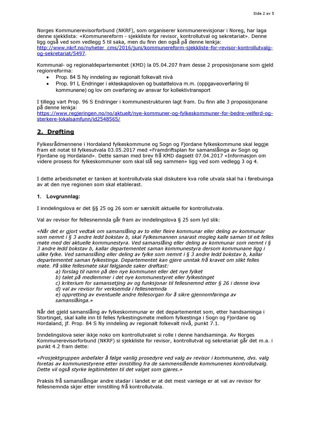 Side 2 av 5 Norges Kommunerevisorforbund (N KRF), som organiserer kommunerevisjonar i Noreg, har laga denne sjekklista: «Kommunereform - sjekkliste for revisor, kontrollutval og sekretariat».