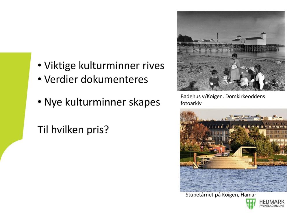 Viktigekulturminnerrives Verdierdokumenteres Nyekulturminnerskapes