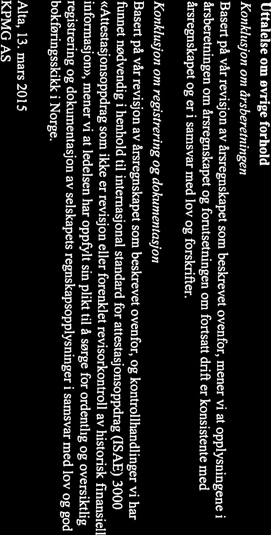 årsberetningen om årsregnskapet og forutsetningen om fortsatt drift er konsistente med årsregnskapet og er i samsvar med lov og forskrifter.