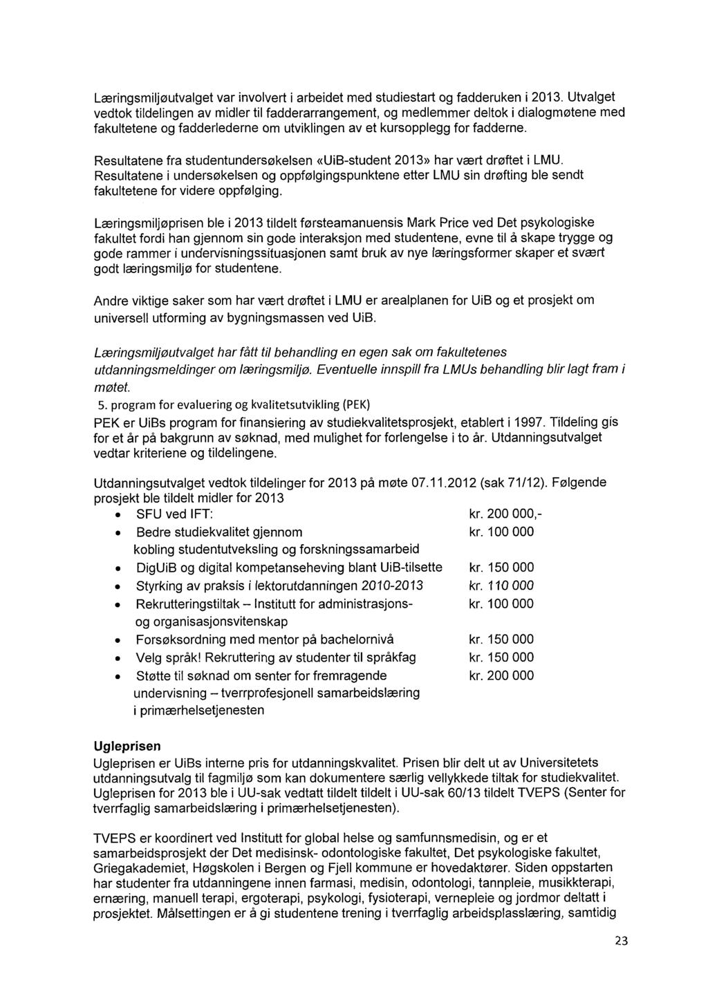 Læringsmiljøutvalget var involvert i arbeidet med studiestart og fadderuken i 2013.