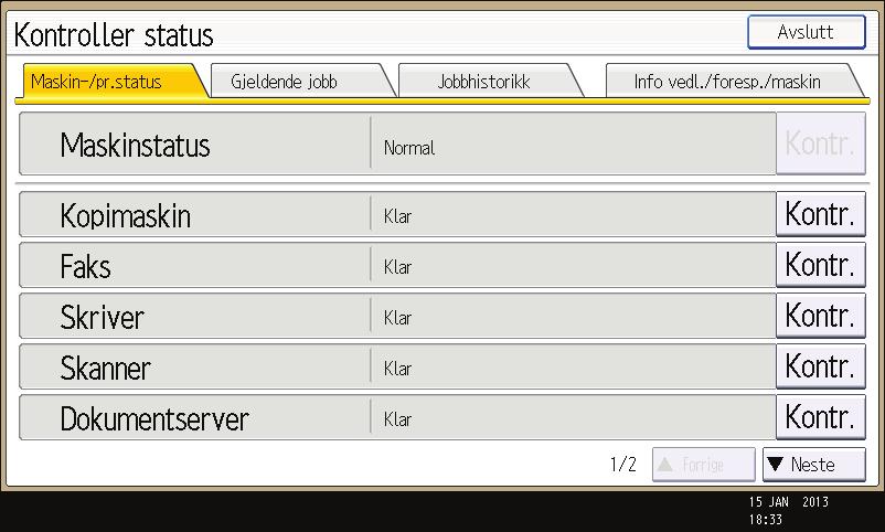 Når kontrollampen for [Kontroller status]-tast lyser eller blinker Når kontrollampen for [Kontroller status]-tast lyser eller blinker Hvis indikatorlampen for[kontroller status]-tasten lyser eller