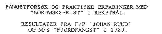 1989 Det ble de første årene med Nordmørsrist arbeidet mye for å finne optimal innmontering (stabil ristvi