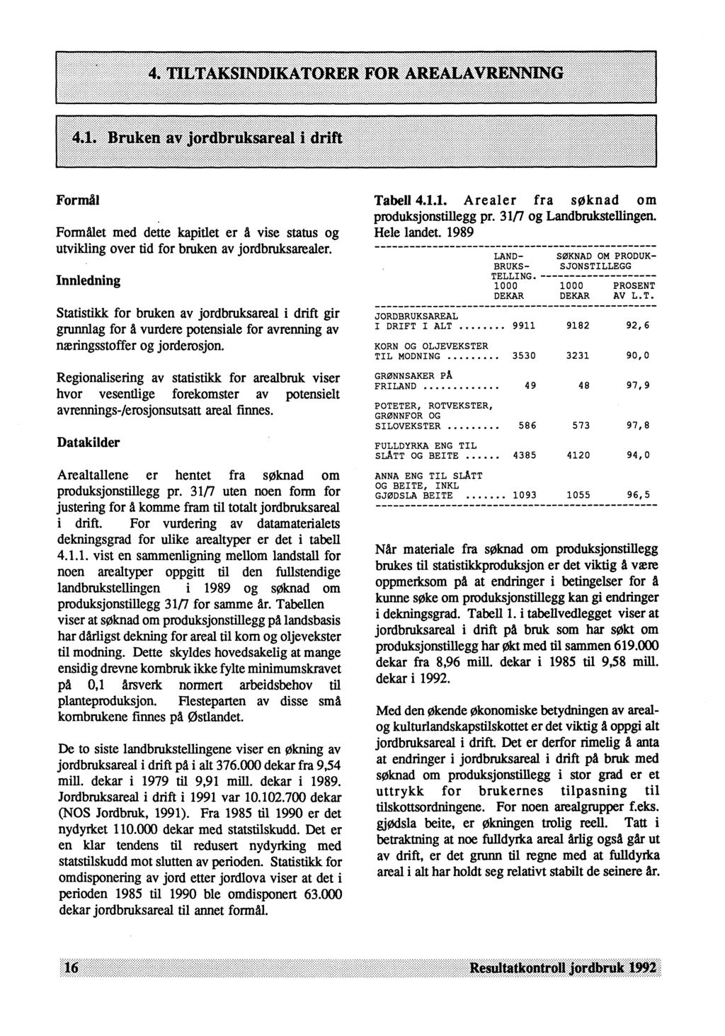 Formål Formålet med dette kapitlet er å vise status og utvikling over tid for bruken av jordbruksarealer.