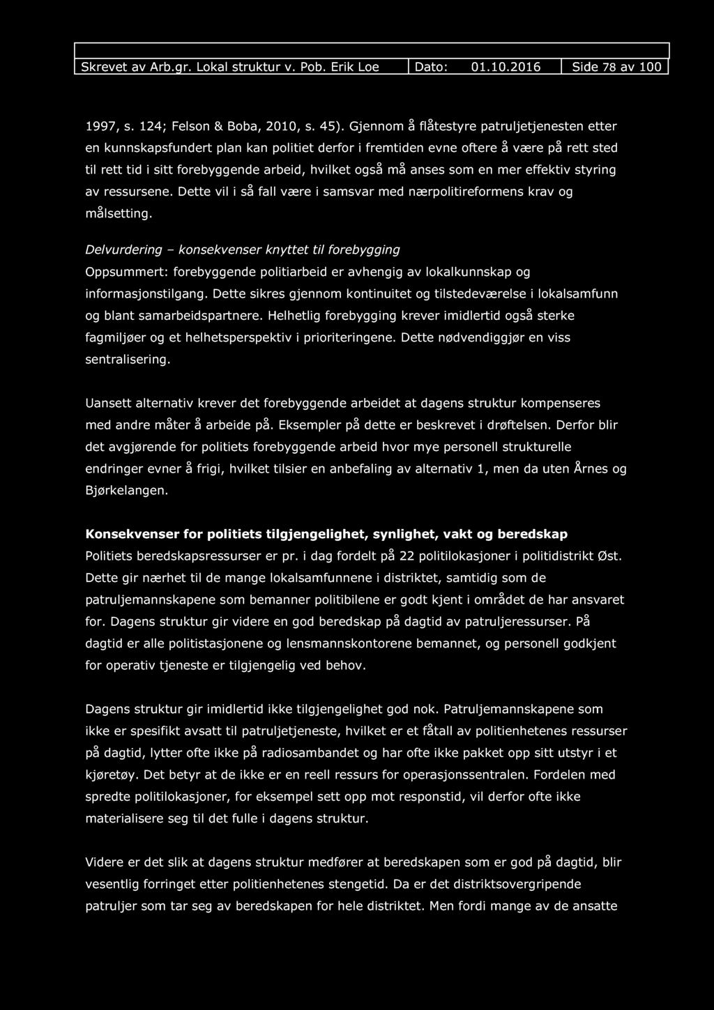 Skrevet av Arb.gr. Lokal struktur v. Pob. Erik Loe Dato: 01.10.2016 Side 78 av 100 1997, s. 124; Felson & Boba, 2010, s. 45).
