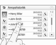 14 Innledning Velge eller aktivere en skjermtast eller et menyalternativ Flytte elementer i startmenyen Rullelister Berør en skjermtast eller et menyalternativ.