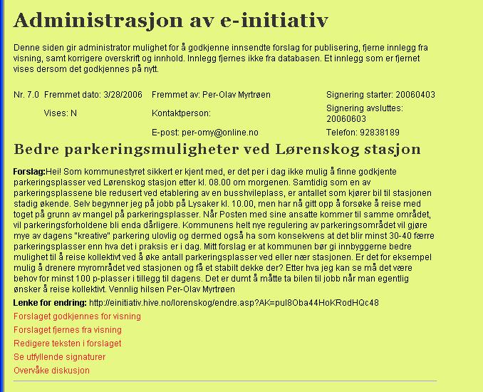 9 2) Administrasjonsdelen I administrasjonsdelen kan administrasjonen i kommunen godkjenne eller fjerne forslag for visning redigere forslag fjerne ugyldige underskrifter fjerne upassende