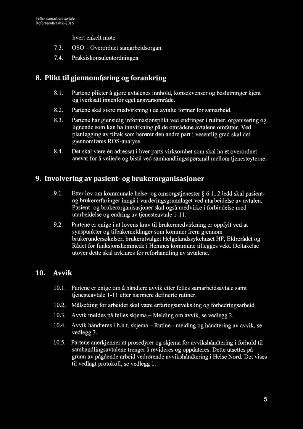 7.3 7.4 hvert enkeltmøte. OSO - Overordnet samarbeidsorgan. Praksi skonsulentordningen 8. Plikt til giennomføring og forankring 8. 1.