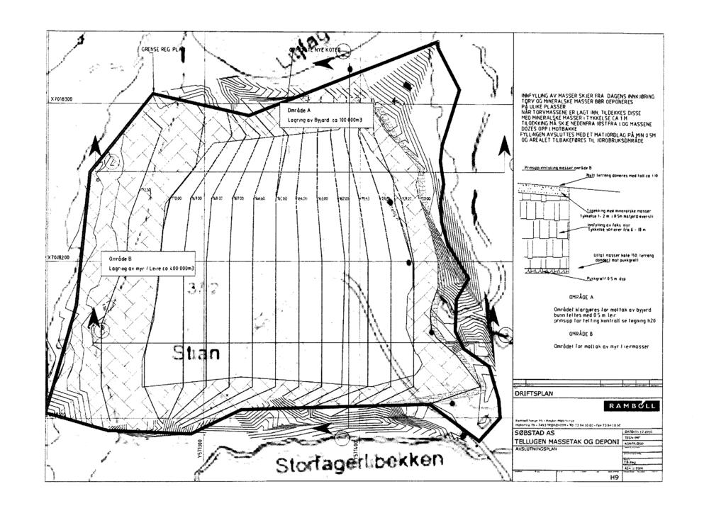 GRENSE REG 1 X20 /3300 TT' Dmdtde A LogrIng av Byjard ta 100 00m3 :" INTIFYLLING AV masser SKJERFRA DAGENS INNK TØRING TQRV OG MINERALSKE MASSER DBR OEPONERES PA ULIKE PLASSER T,LLR TORVMASSENE ER