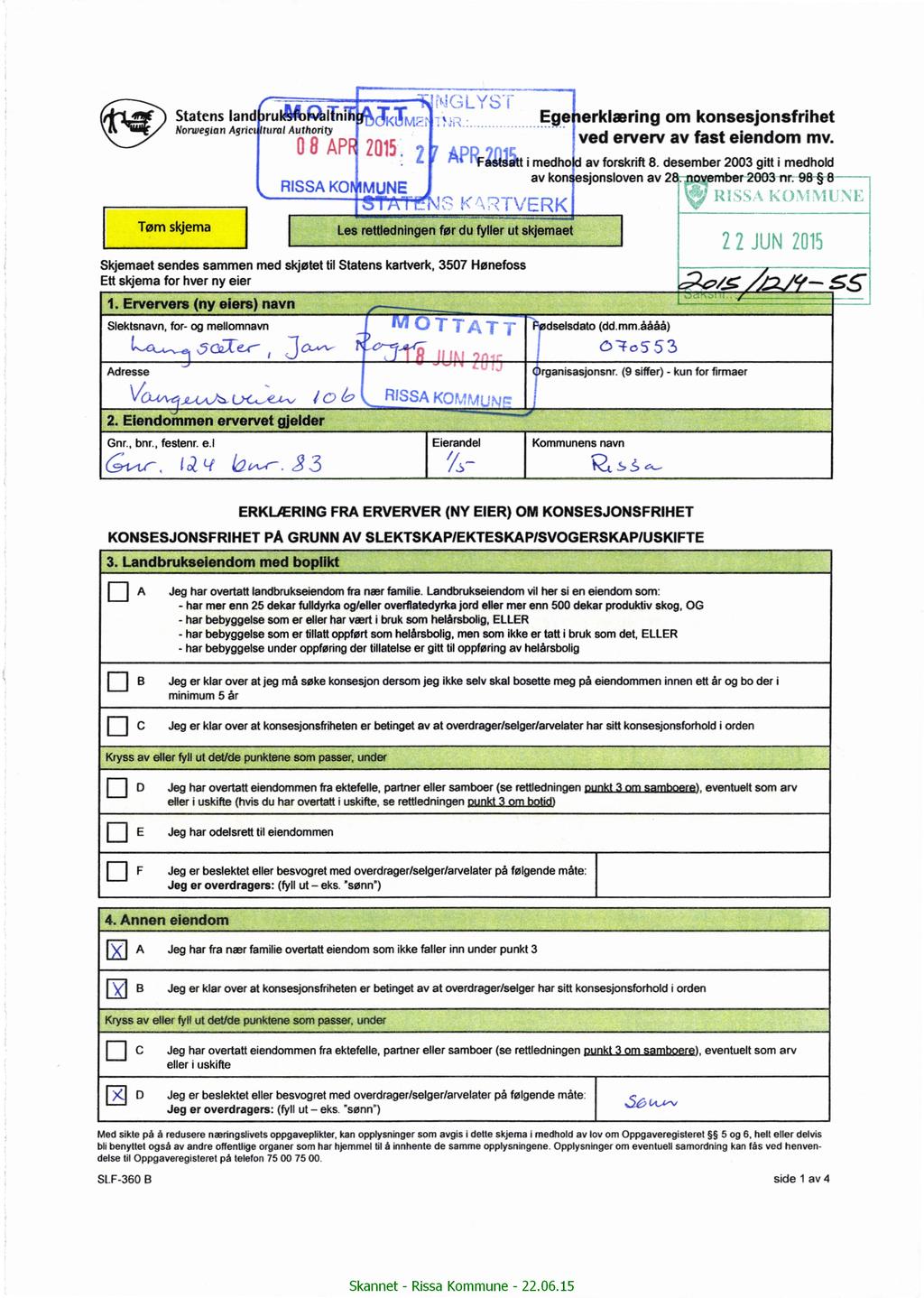 Statens land ruläfl-rx-äl-t-ni Norwegian Agric tural Authority.-77*., 1 f Ekæfierklæringom konsesjonsfrihet lved erverv av fast eiendom mv. UBAPi 2015,=^f ' CL?