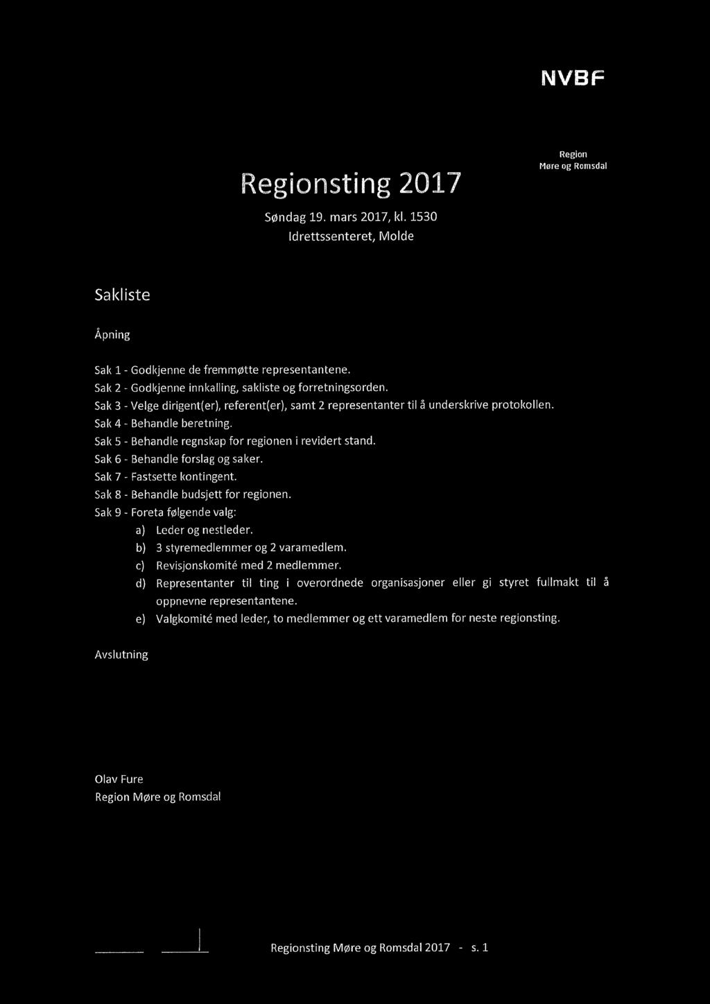 Sak 5 - Behandle regnskap for regionen i revidert stand. Sak 6 - Behandle forslag og saker. Sak 7 - Fastsette kontingent. Sak 8 - Behandle budsjett for regionen.