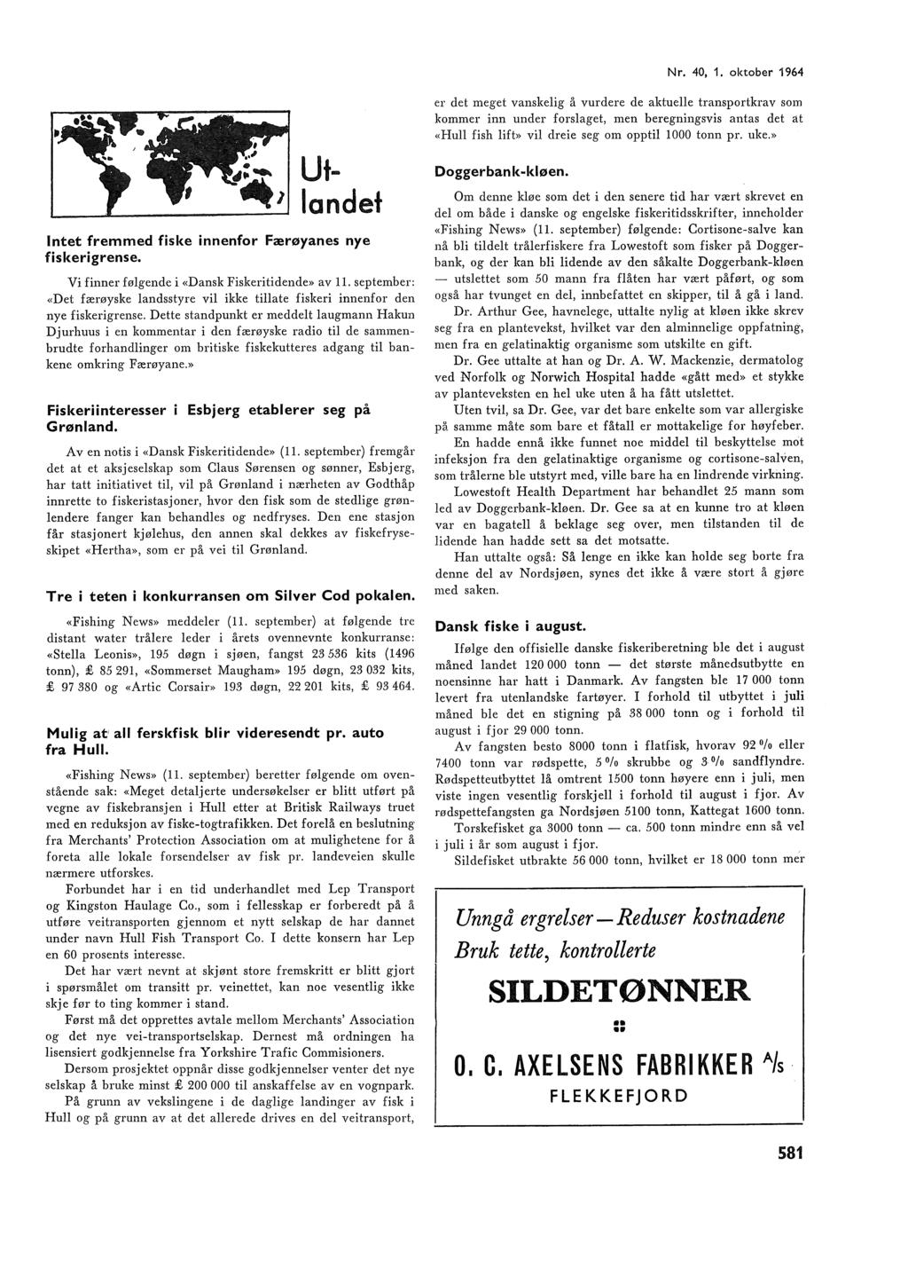 Nr. 40,. oktober 964 er det meget vanskeig å vurdere de aktuee transportkrav som kommer inn under forsaget, men beregningsvis antas det at «Hu fish ift» vi dreie seg om oppti 000 tonn pr. uke.