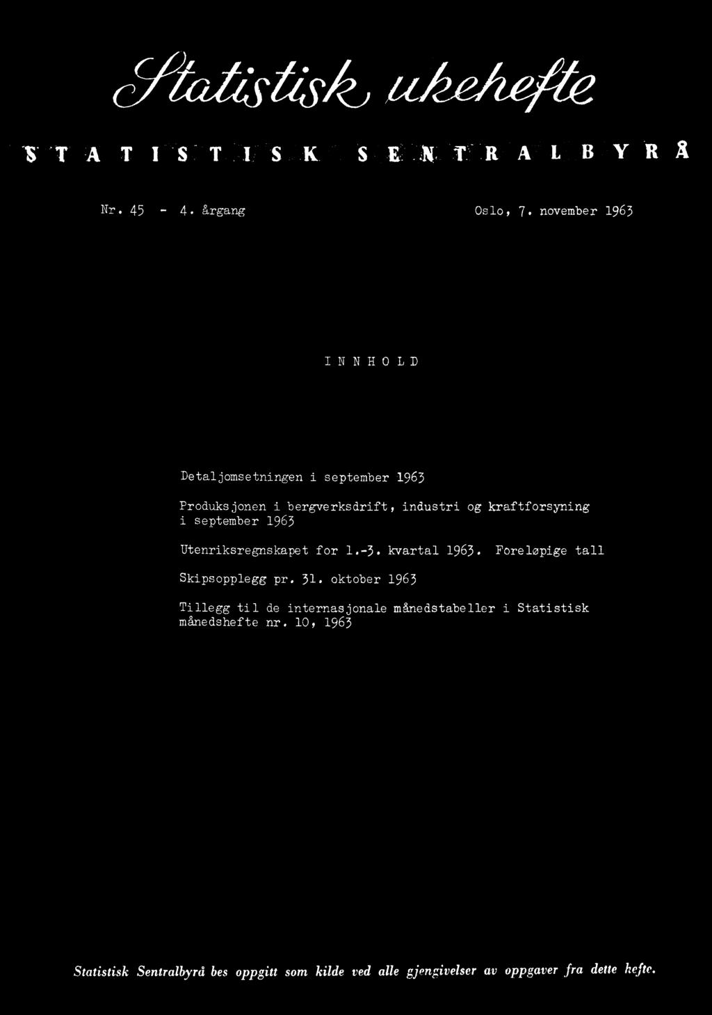 kraftforsyning i september 1963 Utenriksregnskapet for 1.-3. kvartal 1963. Foreløpige tall Skipsopplegg pr.