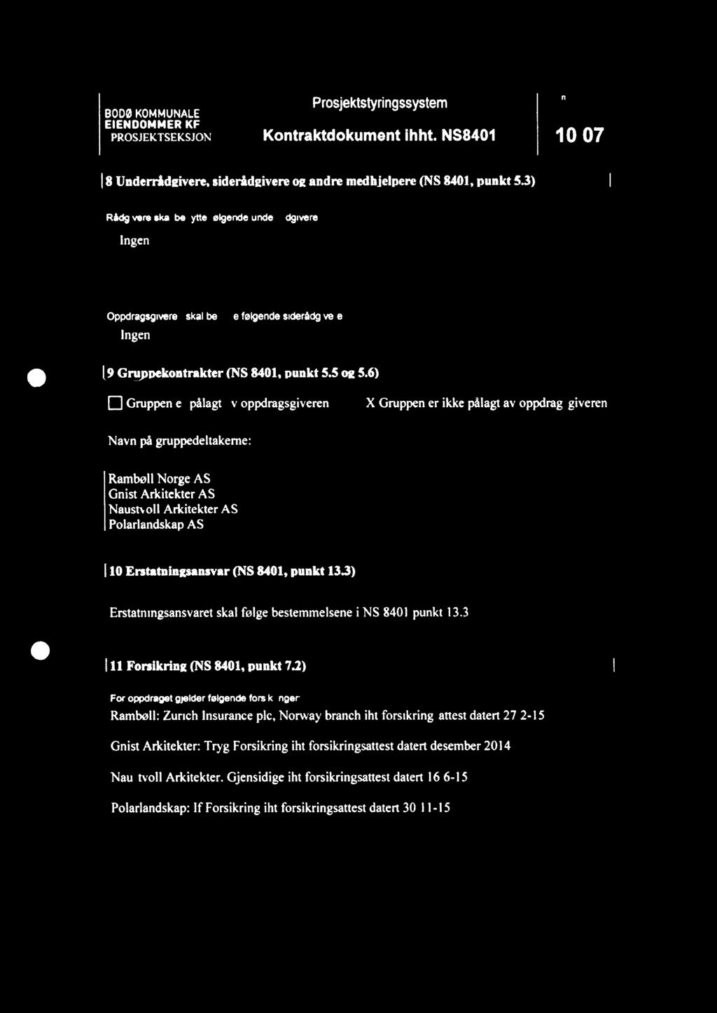 Prosjektstyringssystem " '" BODØ KOMMUNALE PROSJEKTSEKSJON Kontraktdokument ihht. NS8401 10 O7 8Underråd ivere sideråd ivereo andre medh'el ere NS 8401 unkt 5.