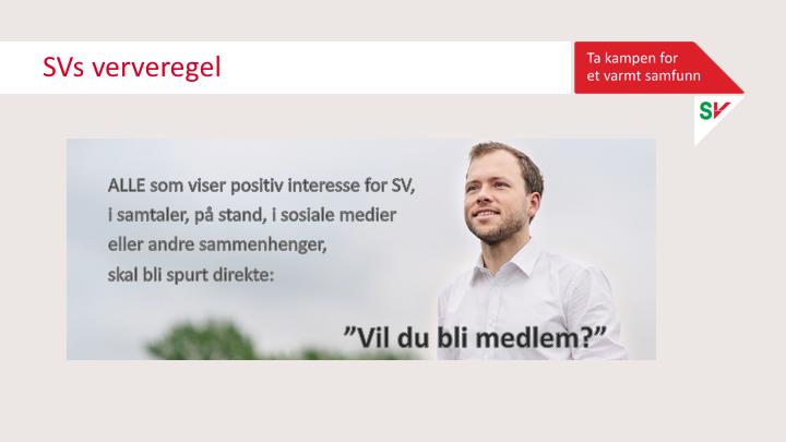 Valgkamp er en gylden anledning til å verve flere medlemmer. Vi er i kontakt med masse folk, og de fleste er mer interessert i politikk enn ellers i året. Og da er det viktig å være på hugget!