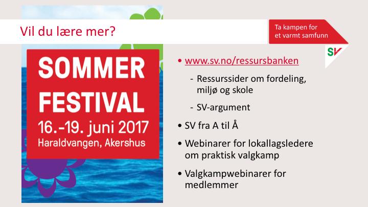 Vil du lære mer om politikken til SV, valgkampsakene og hva vi skal gjøre i valgkamp er det mange muligheter til det. Først og fremst er alle invitert på Sommerfestivalen 16.-19. juni.